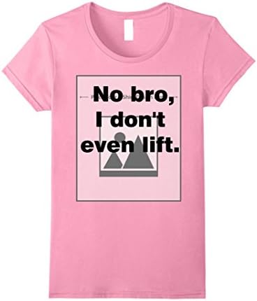 Womens No bro, I don't even lift. Medium Pink