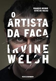 Livro O artista da faca (Trainspotting Livro 4)