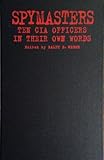 Book cover for Spymasters: Ten CIA Officers in Their Own Words