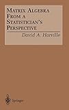 Matrix Algebra From a Statistician's Perspective
