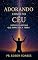 Livro Adorando como no céu: Visões celestiais que impactam a Terra