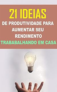 Livro 21 Ideias de Produtividade Para Obter Mais Resultados trabalhando em Casa