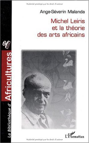 Michel Leiris et la théorie des arts africains
