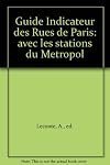 Guide Indicateur Des Rues De Paris: Avec Les Stations Du Metropol