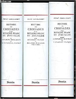 Amazon Fr Histoire Des Croisades Et Du Royaume Franc De Jerusalem Grousset Rene Livres