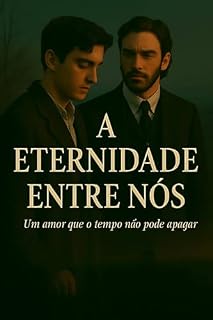 Livro A Eternidade Entre Nós : Um amor que o tempo não pode apagar