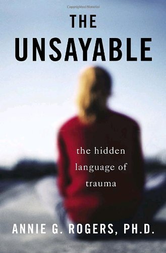 Download The Unsayable: The Hidden Language of Trauma