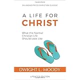 A Life for Christ: What the Normal Christian Life Should Look Like