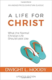 A Life for Christ: What the Normal Christian Life Should Look Like