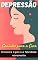 Livro Depressão, O Caminho Para A Cura: Encontre a paz e a felicidade novamente