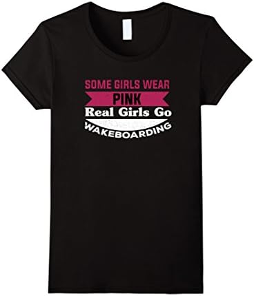 Womens Some Girls Wear Pink Real Girls Go Wakeboarding T-Shirt Medium Black