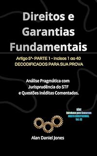 Livro Direitos e Garantias Fundamentais: Direito Constitucional Decodificado para sua Prova: Artigo 5º — Parte 1 (Incisos 1 ao 40) — Série Estruturas Para Concursos ... Concursos — Direito Constitucional Livro 2)