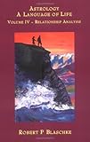 Relationship Analysis (Astrology: A Language of Life, Vol. 4) by