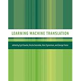 Learning Machine Translation (Neural Information Processing series)