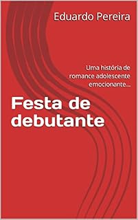 Livro Festa de debutante: Uma história de romance adolescente emocionante...