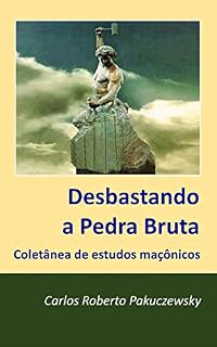 Livro Desbastando a Pedra Bruta: Coletânia de estudos maçônicos