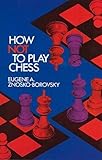 How Not to Play Chess (Dover Chess) by Eugene A. Znosko-Borovsky