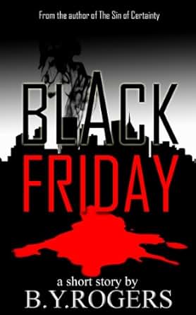 Black Friday - Kindle edition by B. Y. Rogers. Literature