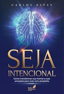 Livro SEJA INTENCIONAL: Como Transformar sua mente e suas emoções para viver com propósito.