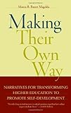 Making Their Own Way: Narratives for Transforming Higher Education to Promote Self-Development