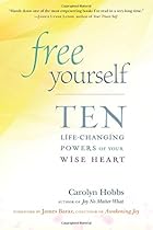 Free Yourself: Ten Life-Changing Powers of Your Wise Heart