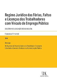 Livro Regime Jurídico das Férias, Faltas e Licenças dos Trabalhadores com Vínculo de Emprego Público