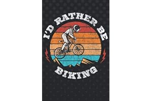 I'd Rather Be Biking: Funny Biking Lovers and Mountain Bikers Notebook Journal Gift