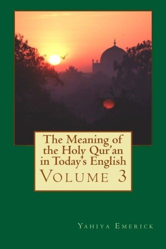 The Meaning of the Holy Qur'an in Today's English: Volume 3