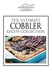 The Ultimate Cobbler Recipe Collection by Kitchen Kreations