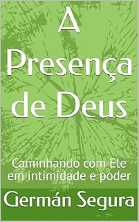 Livro A Presença de Deus : Caminhando com Ele em intimidade e poder
