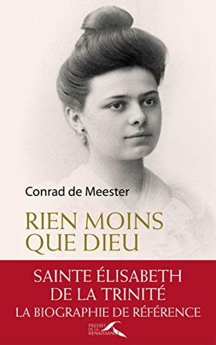 Rien moins que Dieu : sainte Elisabeth de la Trinité (French Edition) by Conrad de MEESTER