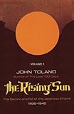 The Rising Sun: The Decline and Fall of the Japanese Empire 1936-1945 Volume One by 