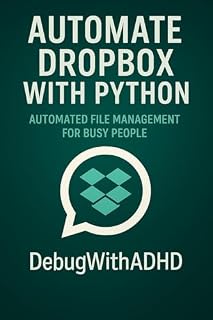 Livro Automate Dropbox with Python – Sync, Backup and Save Time (Automate Everything with Python)