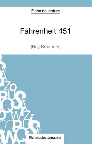 Fahrenheit 451 de Ray Bradbury (Fiche de lecture): Analyse Complète De L'oeuvre (French Edition)