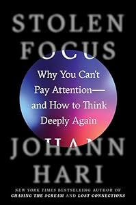 Stolen Focus: Why You Can't Pay Attention--and How to Think Deeply Again book cover