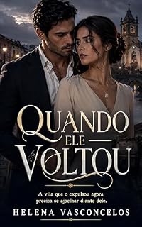 Livro Quando Ele Voltou: Um Romance Dramático de Segunda Chance, Diferença Social e Vingança Emocional