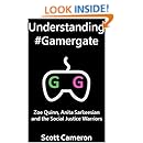 Understanding #Gamergate: Zoe Quinn, Anita Sarkeesian and the Social Justice Warriors