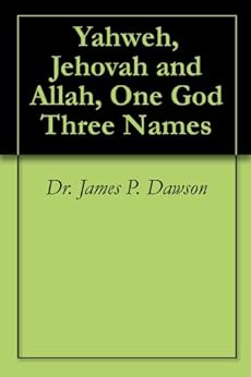 Yahweh, Jehovah and Allah, One God Three Names - Kindle