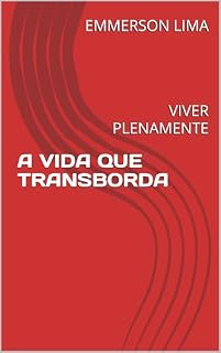 Livro A VIDA QUE TRANSBORDA: VIVER PLENAMENTE