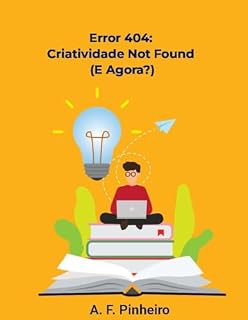 Livro Error 404: Criatividade Not Found (E Agora?): Um guia prático para transformar bloqueio em produtividade