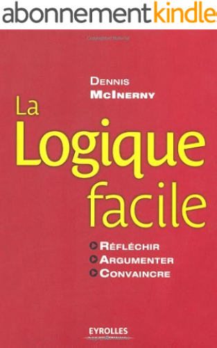Download La logique facile : Réfléchir, argumenter, convaincre (ED ORGANISATION) PDF