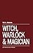 Witch, Warlock and Magician by W.H. Adams