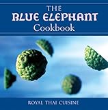 The Blue Elephant Cookbook: Royal Thai Cuisine by John Hellon, Tony Le Duc