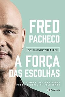 Livro A força das escolhas: Descubra como as decisões podem construir a felicidade
