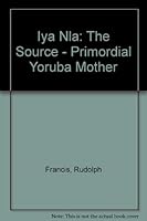 Iya Nla: Primordial Yoruba Mother-The Source 1890157414 Book Cover