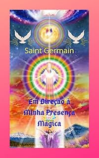 Livro Em Direção à Minha Presença Mágica: Uma grande obra literária, um conto, baseado na espiritualidade e na fé, fornece grandes percepções e mostra o grande poder de Deus.
