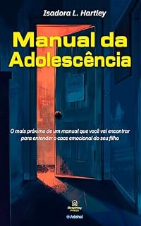 Livro MANUAL DA ADOLESCÊNCIA: O mais próximo de um manual que você vai encontrar para sobreviver ao caos emocional do seu filho