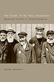 The Crime of My Very Existence : Nazism and the Myth of Jewish Criminality, Berkowitz, Michael, 0520251121