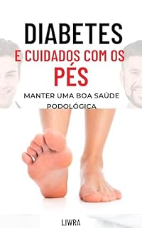 Livro Diabetes e cuidados com os pés: mantendo uma boa saúde podológica