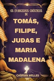 Livro Os Evangelhos Gnósticos De Tomás, Filipe, Judas E Maria Madalena